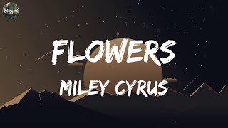 Video thumbnail of "Flowers - Miley Cyrus, Unstoppable, Sia (Mix Lyrics)"