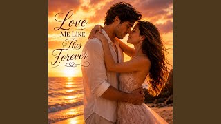Love Me Like This Forever