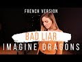 Bad liar  french version  imagine dragons  sarah cover 