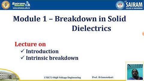 Lecture Video6_17EE73_Module-1_Breakdown in Solid Dielectrics, Intrinsic Breakdown_R.Gunasekari