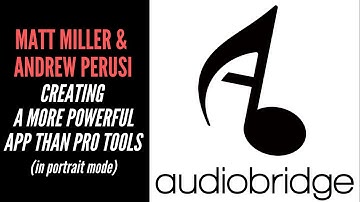 Matt Miller & Andrew Perusi - Creating A More Powerful App Than Pro Tools