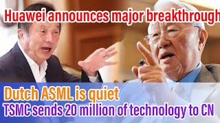 Huawei announces major breakthrough,Dutch ASML is quiet,TSMC sends 20 million of technology China