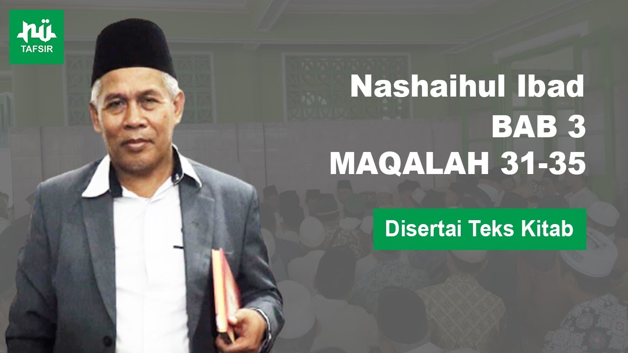 Ngaji Kitab Nashaihul Ibad # Bab 3 Maqalah 31-35 # Disertai Teks Kitab # KH. Marzuqi Mustamar