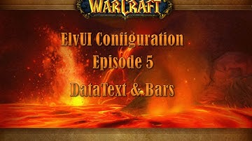Episode 5 - ElvUI  DataText & Bars, Addon for WOW