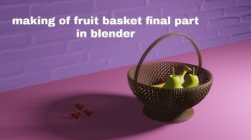 making of fruit basket final part (blender tutorial)(beginner tutorial)
