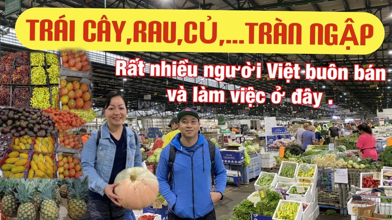 🇦🇺 CHỢ ĐẦU MỐI TRÁI CÂY LỚN NHẤT TP SYDNEY,ĐA SẮC TỘC, TRONG ĐÓ CÓ NHIỀU NGƯỜI VIỆT.
