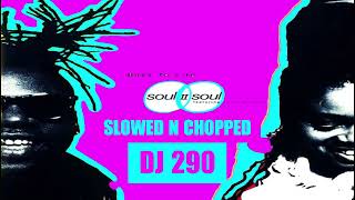 SOUL 2 SOUL - BACK TO LIFE SLOWED N CHOPPED DJ 290