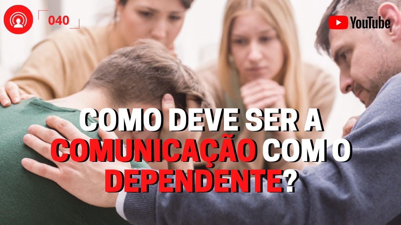 Imagem do episódio em vídeo: Como deve ser a comunicação com o dependente?