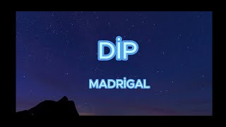 Madrigal - Dip (Sözleri/Lyrics) Resimi