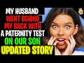 My Husband Went Behind My Back With A Paternity Test On Our Son r/Relationships