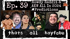 thats all kayfabe - Ep. 39 - Rowdy Reddit & AEW All In 2024 Predictions thumbnail