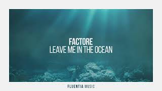 Factore - Leave Me In The Ocean
