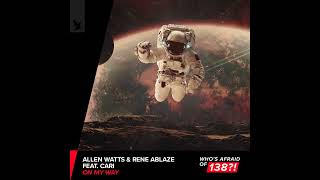 Allen Watts & Rene Ablaze ft. Cari - On My Way [Original Mix]