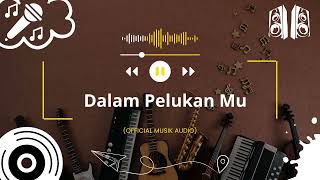 Download Lagu Dalam Pelukan Mu (Official Musik Audio) MP3 Download Lagu Dalam Pelukan Mu (Official Musik Audio) MP3