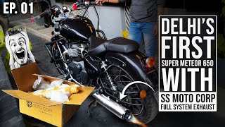 Delhi's 1st Super Meteor 650 with SS Moto Corp Full System Exhaust | Installation Process | EP. 01