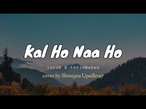 Kal ho naa ho || Suno Nigam  || ( lirik & terjemah) cover by Shreejata Upadhyay