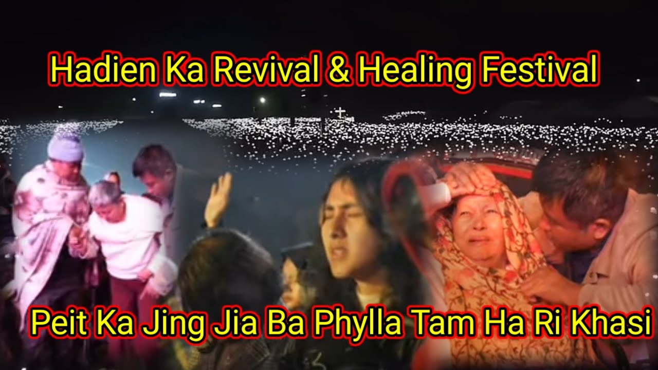 Peit Ki jing Phylla Ka Revival & Healing Festival U Blei U Dang Ieid Sha Ia Ki Paid Khasi 