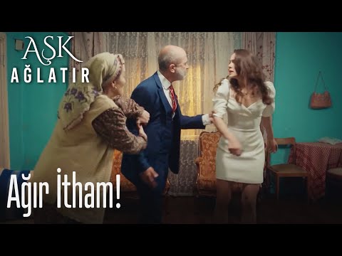 Ağır itham! - Aşk Ağlatır
