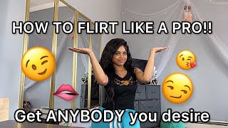 HOW TO FLIRT! PRO VERSION GET ANYONE YOU WANT W EASE! (For educational purposes only)