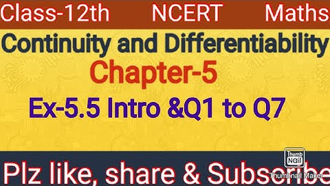Class-12th Maths/NCERT/Continuity and Differentiability/Ch-5/Ex-5.5 Intro and Q1 to Q7