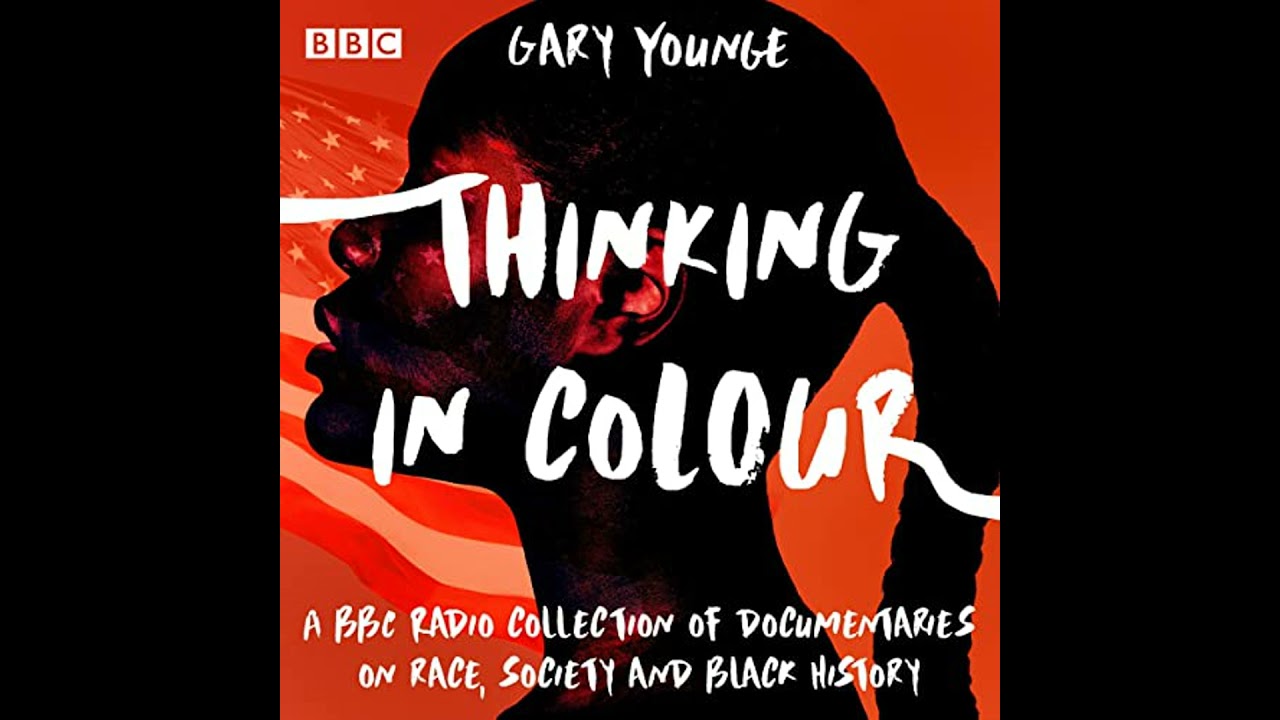 Thinking in Colour: A BBC documentary collection by Gary Younge | Full Audiobook