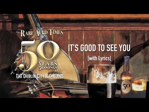 It's Good To See You - The Dublin City Ramblers [with Lyrics]
