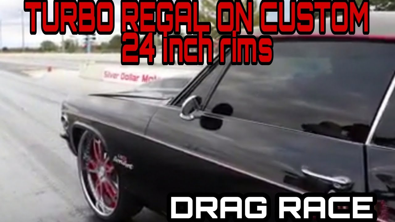 Drag Race|Turbo Regal On Custom 24 Inch Rims - YouTube