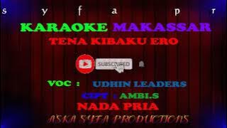 Karaoke Makassar Tena kibaku ero` || Udhin Leaders / Nada Pria Tanpa Vocal   Lirik