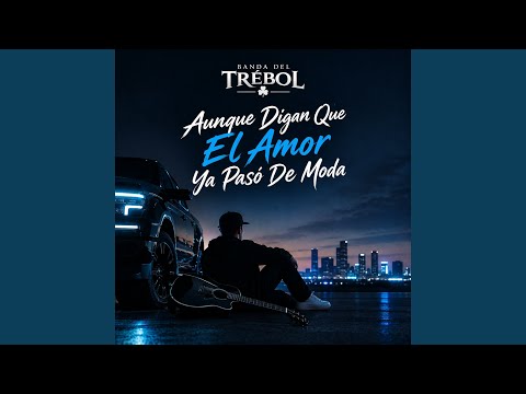 Aunque Digan Que El Amor Ya Pasó De Moda