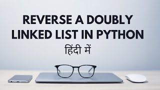 Reverse doubly linked list in Python