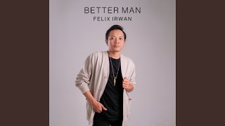 Download Lagu Better Man Download Lagu Better Man