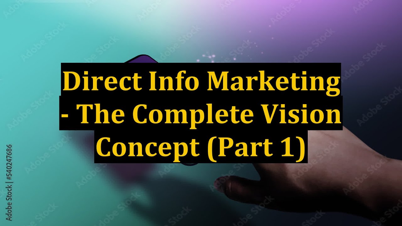Direct Info Marketing - The Complete Vision Concept (Part 1) - YouTube