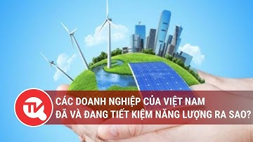 Tiết kiệm năng lượng để tiết kiệm chi phí | Truyền hình Quốc hội Việt Nam