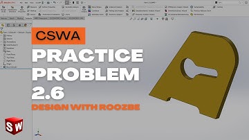 CSWA Practice Problem 2.6 Solution | SolidWorks Exam Guide