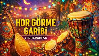 Hor Görme Garibi (Afroarabesk Versiyon) | Efsane Arabesk Afro Groove ile Yeniden Doğdu