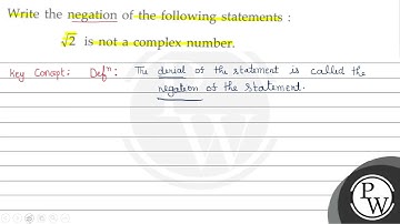 Write the negation of the following statements : \( \sqrt{2} \) is not a complex number.