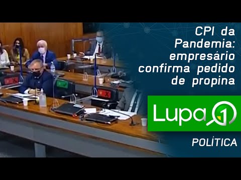 CPI da Pandemia: empresário confirma pedido de propina