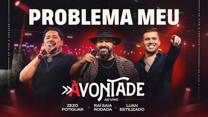 Problema Meu - DVD À Vontade - Raí Saia Rodada, Zezo Potiguar, Luan Estilizado [Ao Vivo Em Natal/RN]