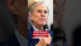 Gov. Greg Abbott proposes tougher penalties for teacher misconduct