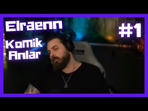 Elraenn Komik Anlar #1