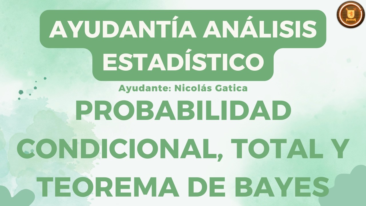 Analisis Estadistico - Ayudantia 1: Probabilidad Condicional, Total y Teo. de Bayes [Nicolás Gatica]