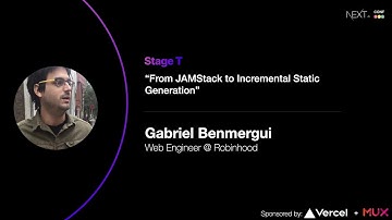 From Jamstack to Incremental Static Generation - Gabriel Benmergui (Robinhood)