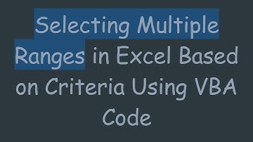 Selecting Multiple Ranges in Excel Based on Criteria Using VBA Code