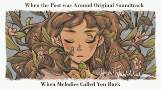 Video thumbnail of "When the Past Was Around (Original Soundtrack) - When Melodies Called You Back"