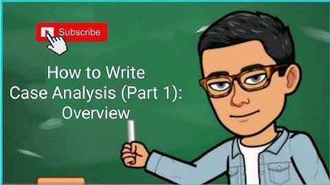 How to write case analysis: an Overview (see vid)  #businesseducation #abm #casestudy