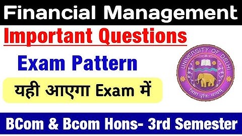 Financial Management Important Questions & Exam Pattern Bcom Prog & Bcom Hons 3rd Semester DU SOL