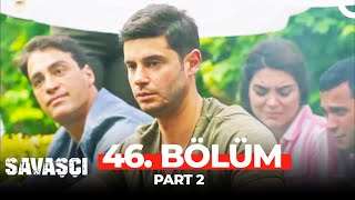 Savaşçı 46. Bölüm Part 2