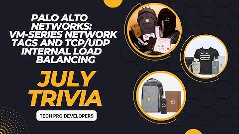 Palo Alto Networks  VM Series Network Tags and TCP UDP Internal Load Balancing || Arcade Trivia July