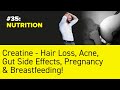 #35: NUTRITION - Creatine - Hair Loss, Acne, Gut Side Effects, Pregnancy & Breastfeeding!