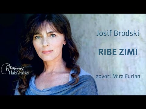 Josif Brodski − RIBE ZIMI (Tekst) Pesmu govori Mira Furlan